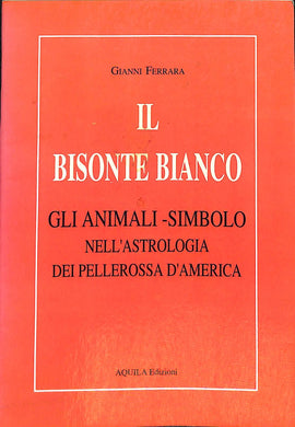 Il bisonte bianco gli animali simbolo nell astrologia dei Pellerossa d'America