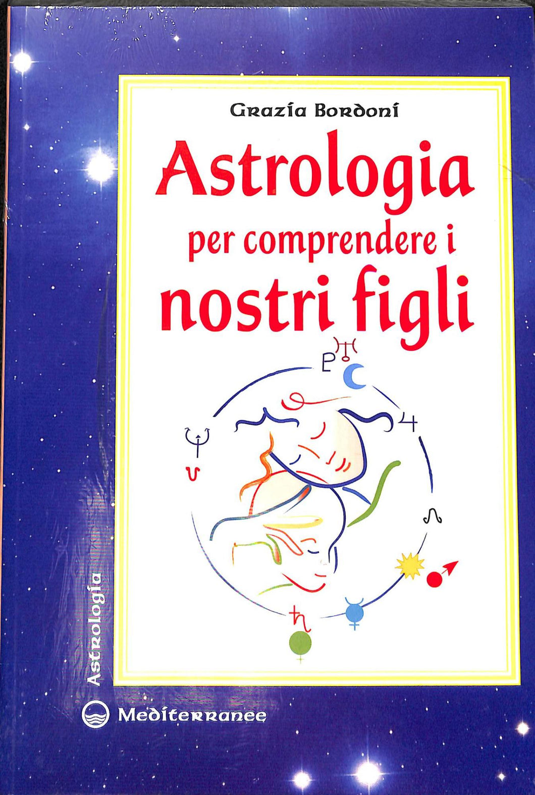 Astrologia per comprendere i nostri figli / Grazia Bordoni