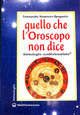 Quello che l'oroscopo non dice. Astrologia condizionalista
/ Fernanda Nosenzo Spagnolo