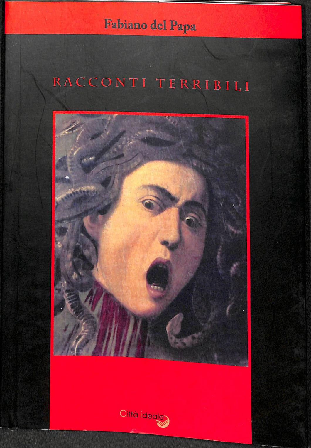 Racconti terribili
/ Fabiano Del Papa