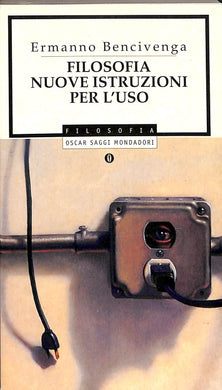 Filosofia. Nuove istruzioni per l'uso
di Ermanno Bencivenga