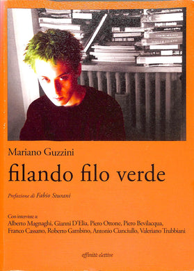 Filando filo verde. Con interviste a: Alberto Magnaghi, G. D'Elia, P. Ottone, P. Bevilacqua, F. Cassano, R. Gambino, A. Cianciullo, Trubbiani V.
di Mariano Guzzini