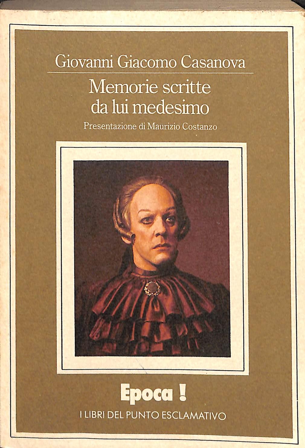 Memorie scritte da lui medesimo / Giovanni Giacomo Casanova