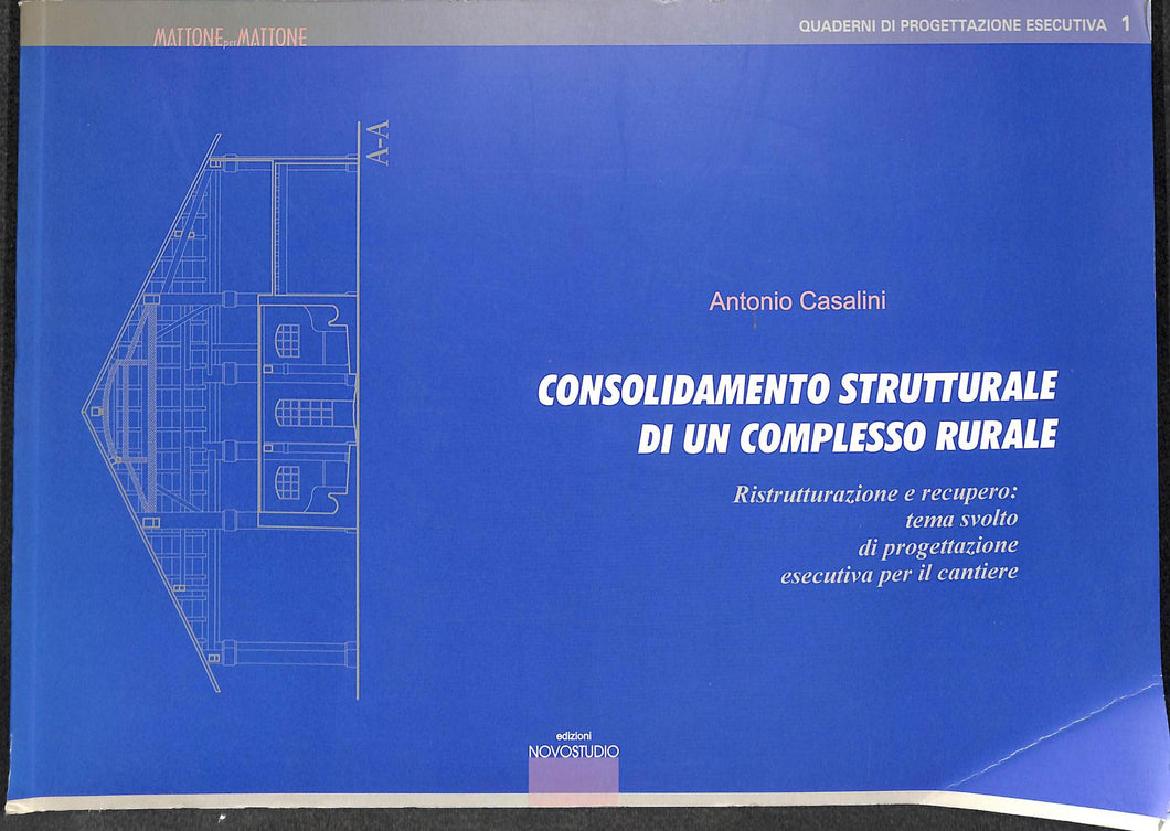 Consolidamento strutturale di un complesso rurale Copertina flessibile  1999
di Antonio Casalini
