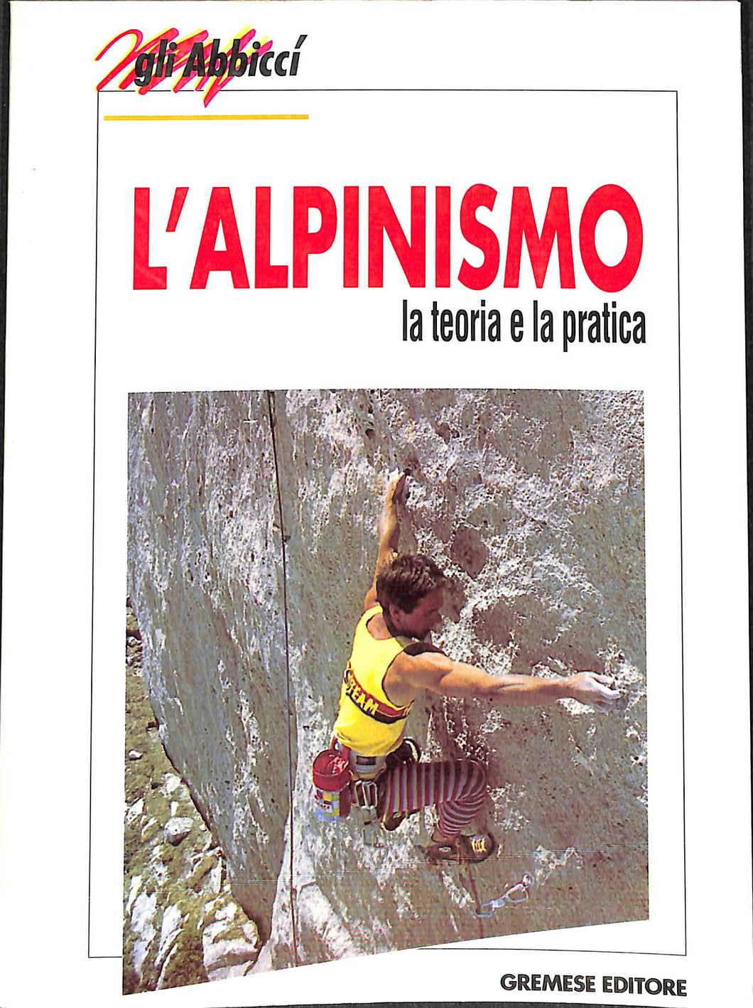 L' alpinismo. La teoria e la pratica
di Tullio Bernabei, Filippo Iacoacci
