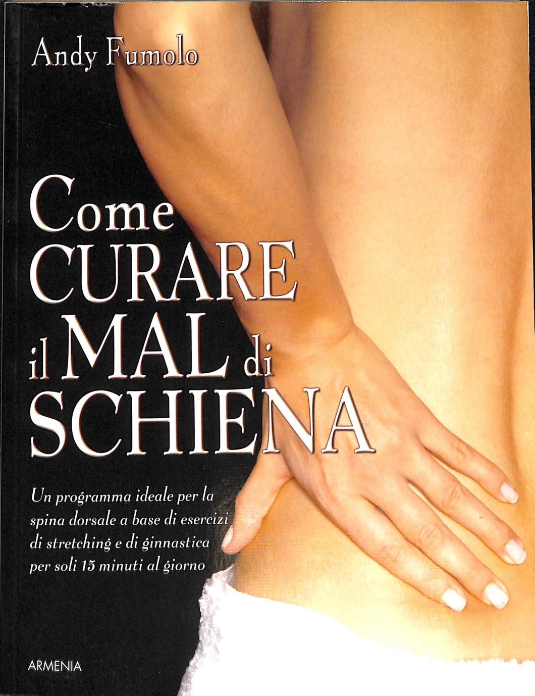 Come curare il mal di schiena
di Andy Fumolo