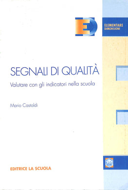 Segnali di qualità. Valutare con gli indicatori nella scuola
di Mario Castoldi