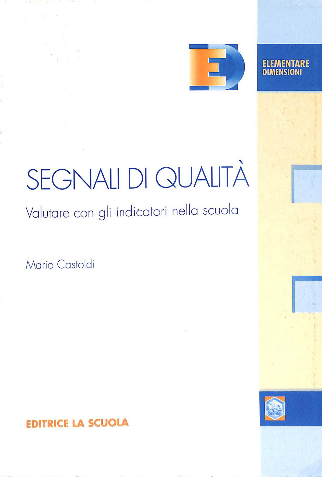 Segnali di qualità. Valutare con gli indicatori nella scuola
di Mario Castoldi
