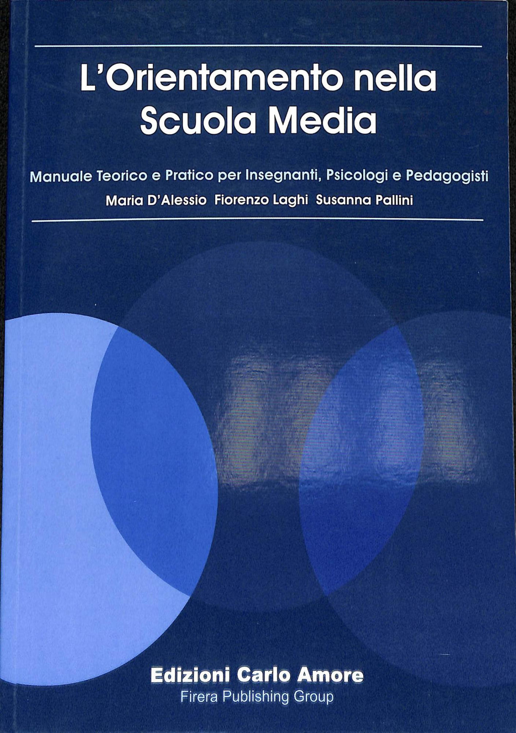 L' orientamento nella scuola media. Manuale teorico e pratico per insegnanti, psicologi e pedagogisti