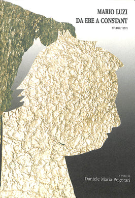 Mario Luzi. Da Ebe a Constant. Studi e testi di D. M. Pegorari
