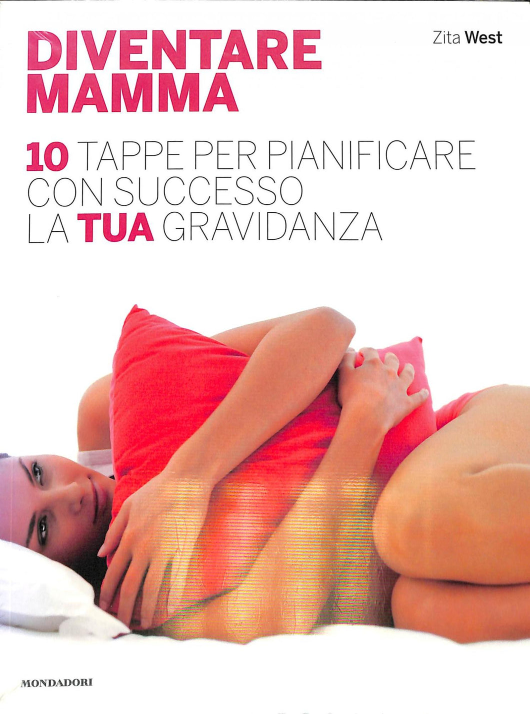 Diventare mamma. 10 tappe per pianificare con successo la tua gravidanza
di Zita West