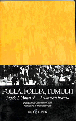Folla, follia, tumulti. Psicodinamica dell'individuo nella massa
di Flavio D'Ambrosi, Francesco Barresi