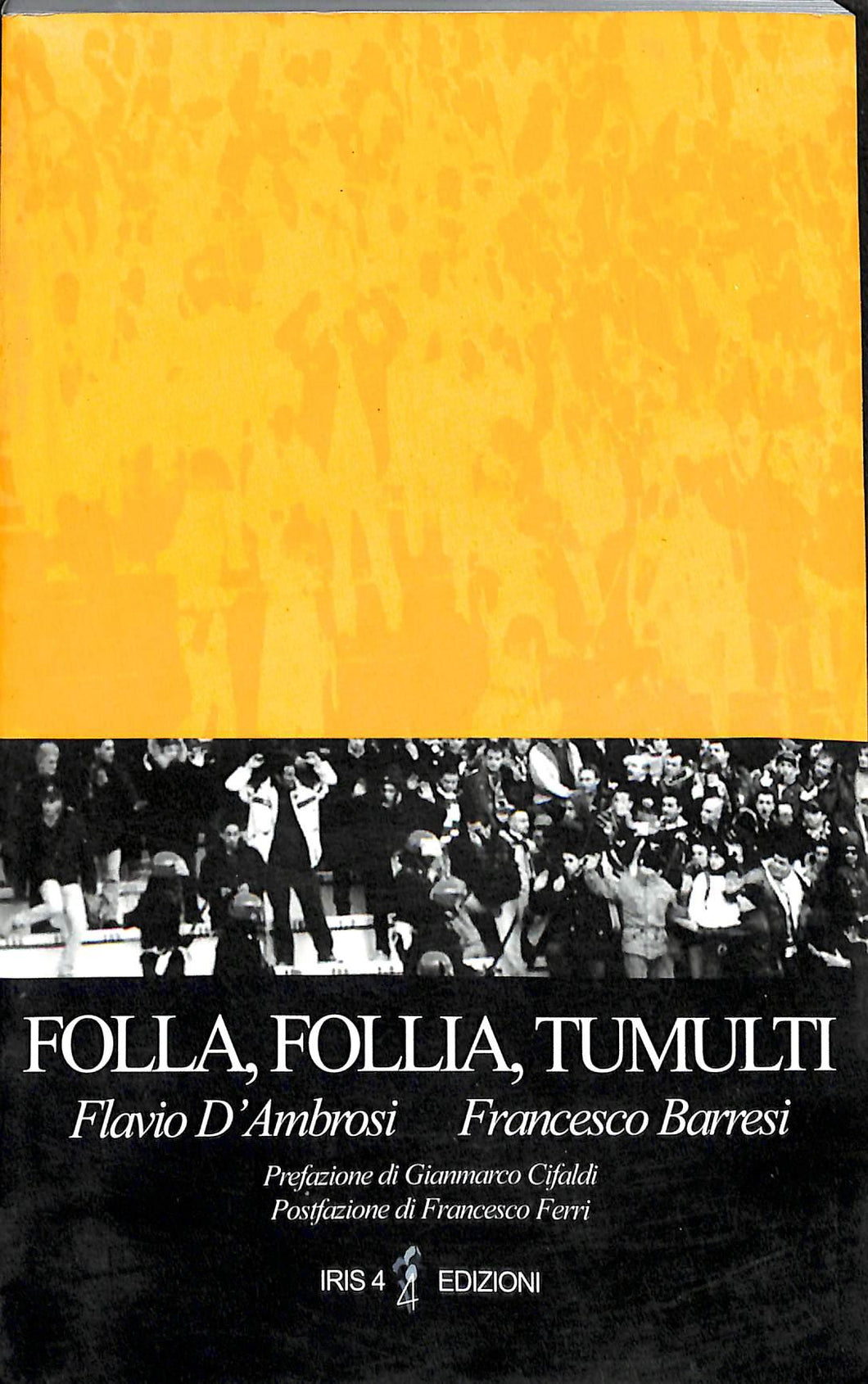 Folla, follia, tumulti. Psicodinamica dell'individuo nella massa
di Flavio D'Ambrosi, Francesco Barresi
