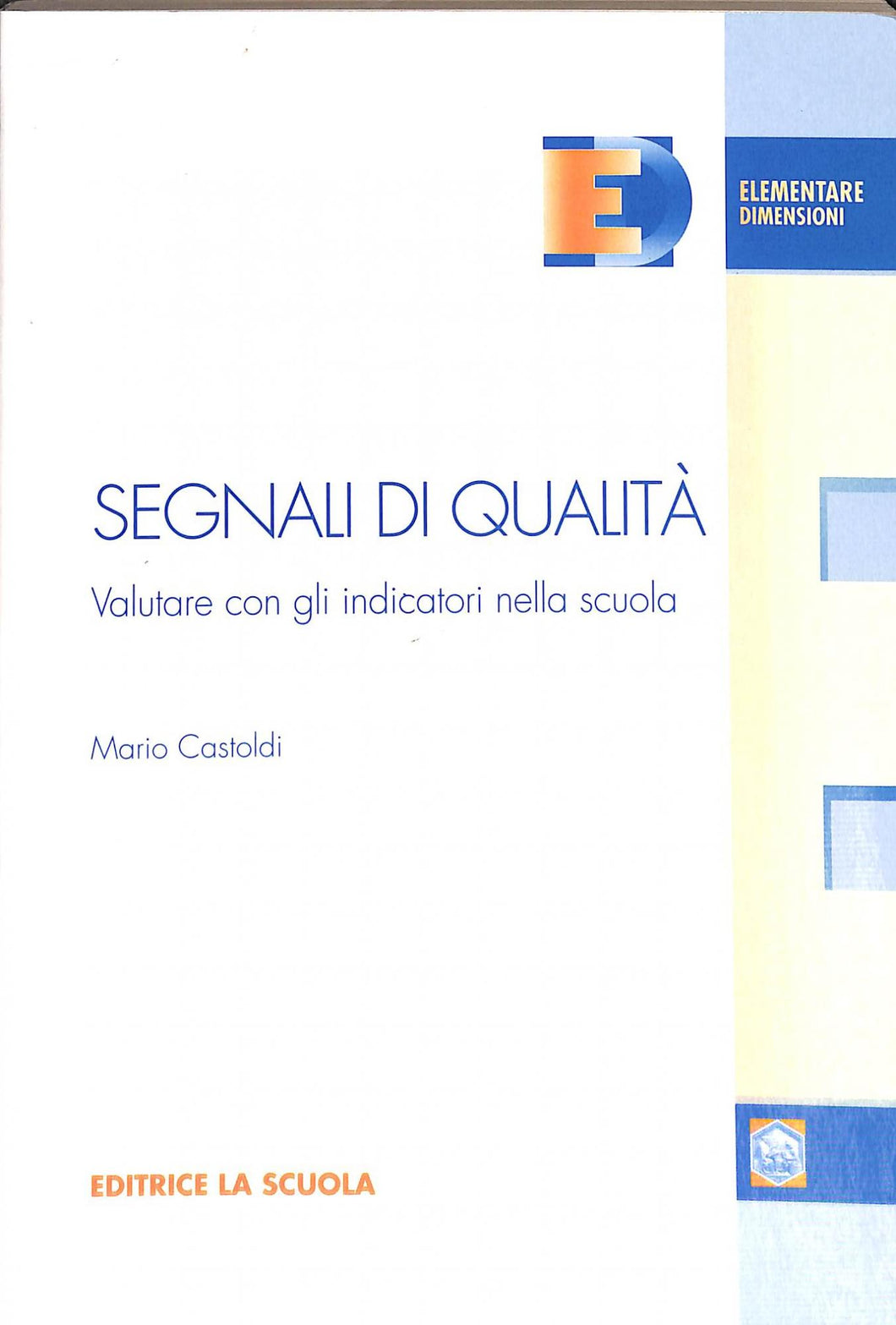 Segnali di qualità. Valutare con gli indicatori nella scuola
di Mario Castoldi
