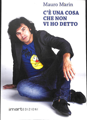 C'è una cosa che non vi ho detto
di Mauro Marin