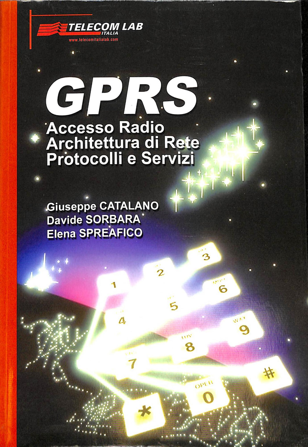 GPRS. Accesso Radio. Architettura di Rete. Protocolli e servizi
di Giuseppe Catalano, Davide Sorbara, Elena Spreafico