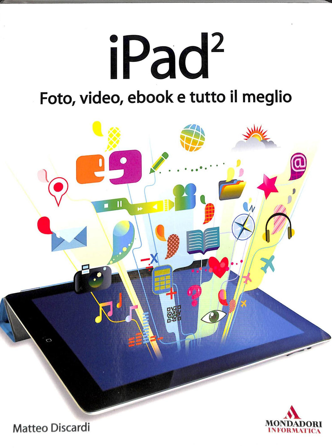 IPad 2. Foto, video, ebook e tutto il meglio
di Matteo Discardi