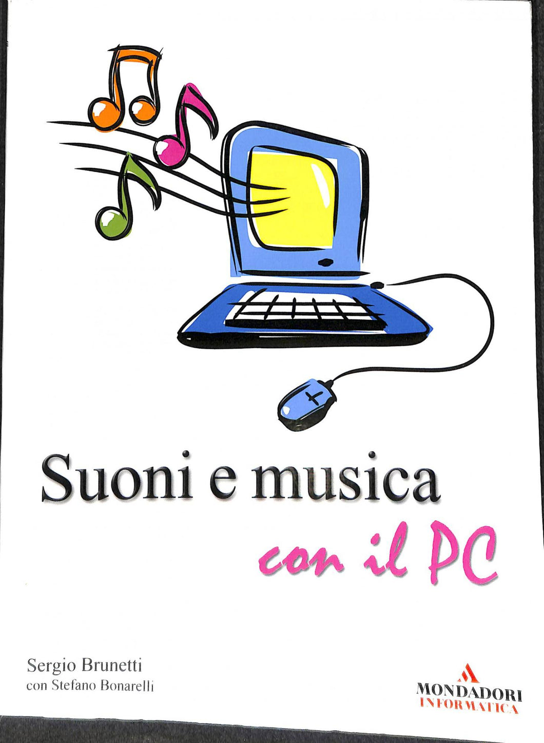 Suoni e musica con il PC
di Sergio Brunetti, Stefano Bonarelli
