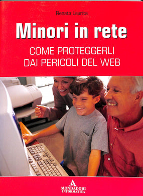 Minori in rete. Come proteggerli dai pericoli del Web
di Renato Laurita