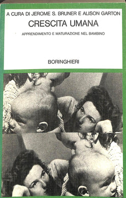 Crescita umana. Apprendimento e maturazione nel bambino di J. Bruner, A. Garton