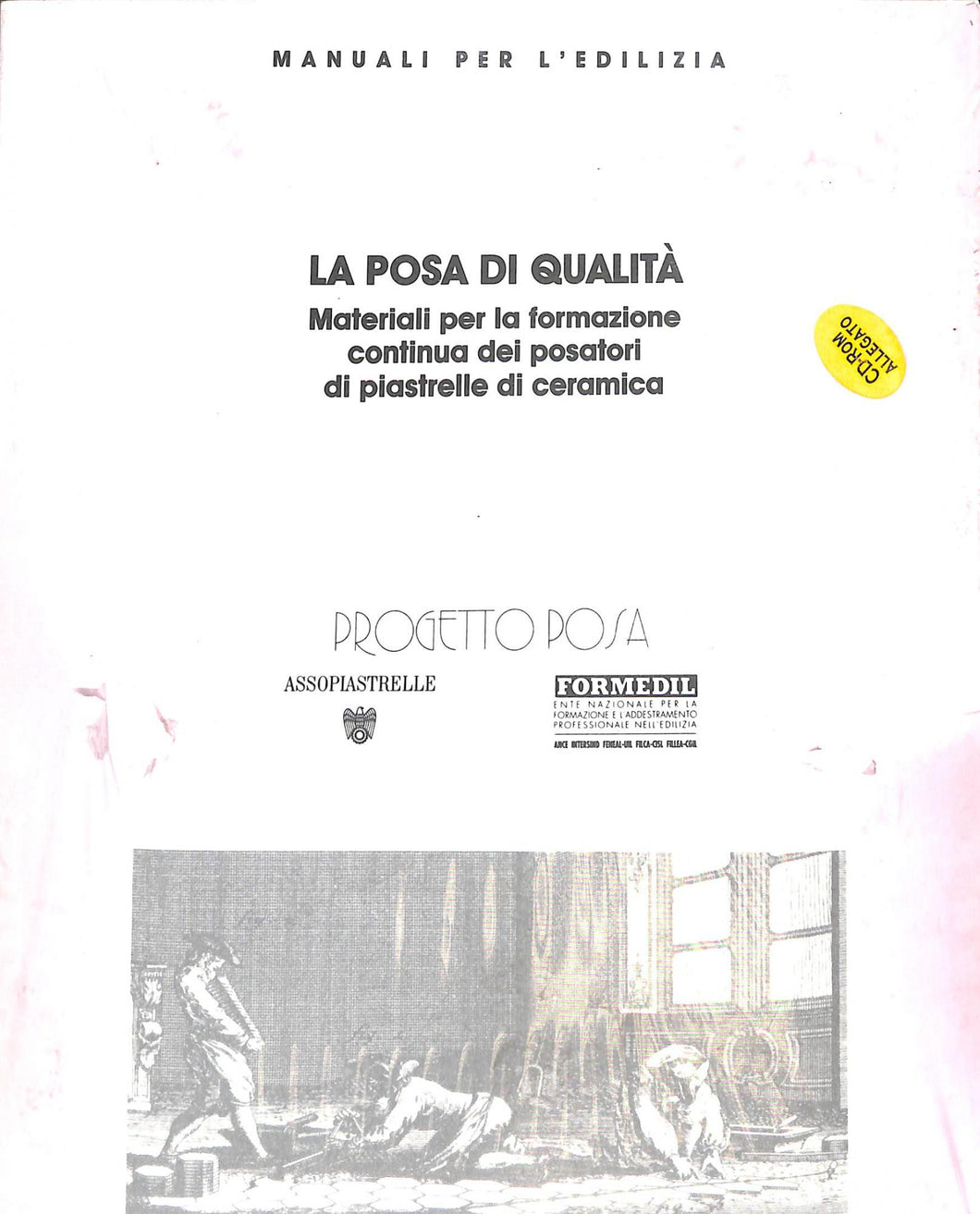 La posa di qualità. Materiali per la formazione continua dei posatori di piastrelle di ceramica. Con CD-ROM