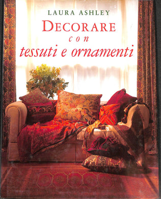 Laura Ashley. Decorare con tessuti e ornamenti
di Laura Ashley