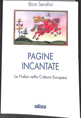 Pagine incantate. Fiaba nella cultura europea
di B. Serafini (a cura di)