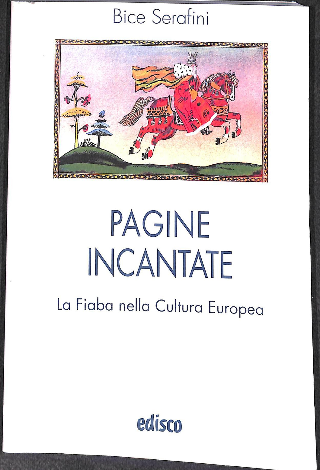 Pagine incantate. Fiaba nella cultura europea
di B. Serafini (a cura di)