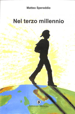 Nel terzo millennio. Per la Scuola media
di Matteo Speraddio