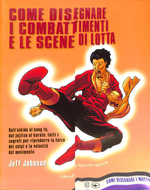 Come disegnare i combattimenti e le scene di lotta
di Jeff Johnson