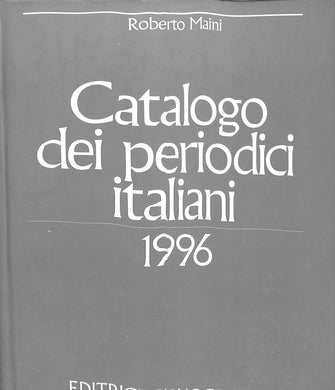 Catalogo dei periodici italiani 1996. Con il rapporto 1996 sulla produzione di periodici in Italia
di Roberto Maini