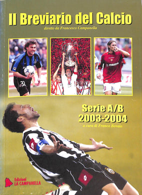 Breviario del calcio. Serie A/B 2003-2004
di Francesco Campanella, Franco Bovaio