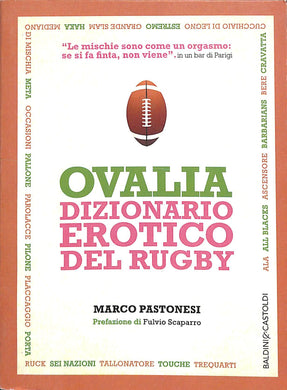 Ovalia. Dizionario erotico del rugby
di Marco Pastonesi