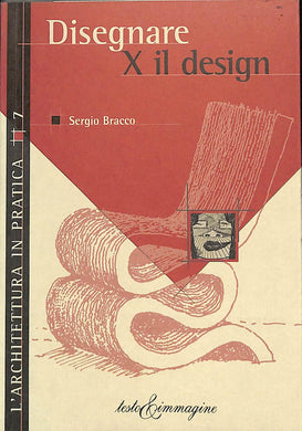 Disegnare per il design
di Sergio Bracco