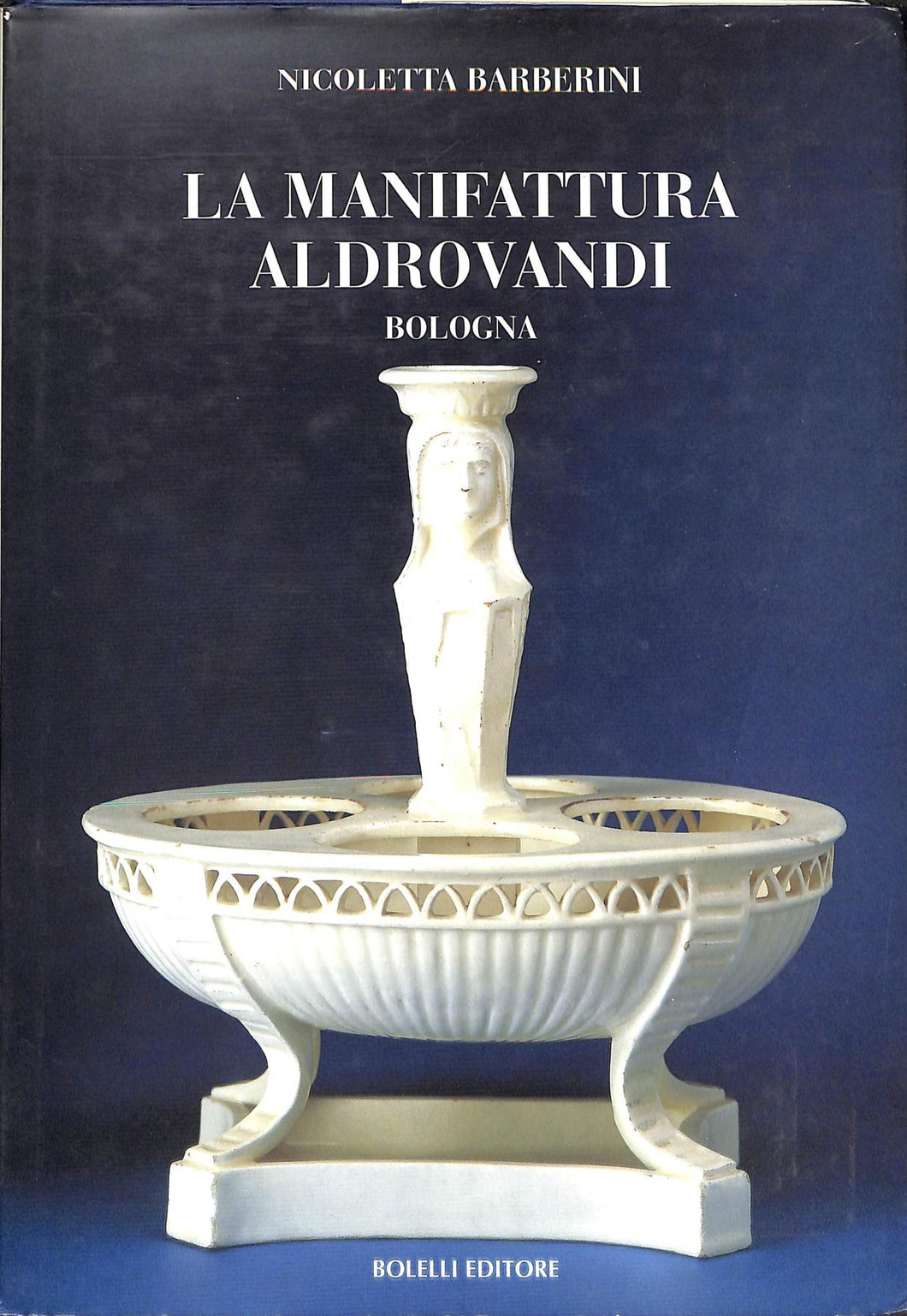 La manifattura Aldrovandi, Bologna
di Nicoletta Barberini