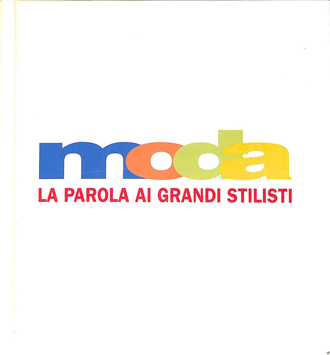 Moda la parola ai grandi stilisti / Edicart / 1998