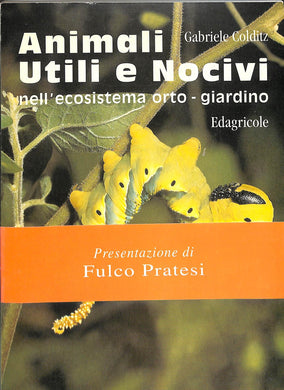 Animali utili e nocivi nell'ecosistema orto-giardino
di Gabriele Colditz