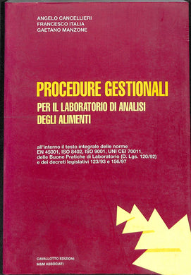 Procedure gestionali per il laboratorio di analisi degli alimenti
di Angelo Cancellieri, Francesco Italia, Gaetano Manzone