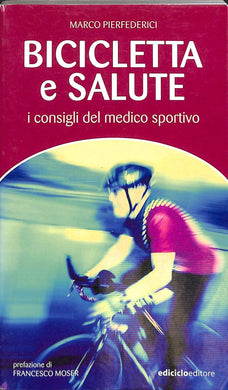Bicicletta e salute. I consigli del medico sportivo
di Marco Pierfederici