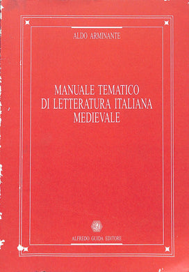Manuale tematico di letteratura italiana medievale
di Aldo Arminante