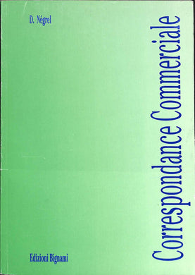 Correspondance commerciale. Per le Scuole superiori
di Daniel Négrel