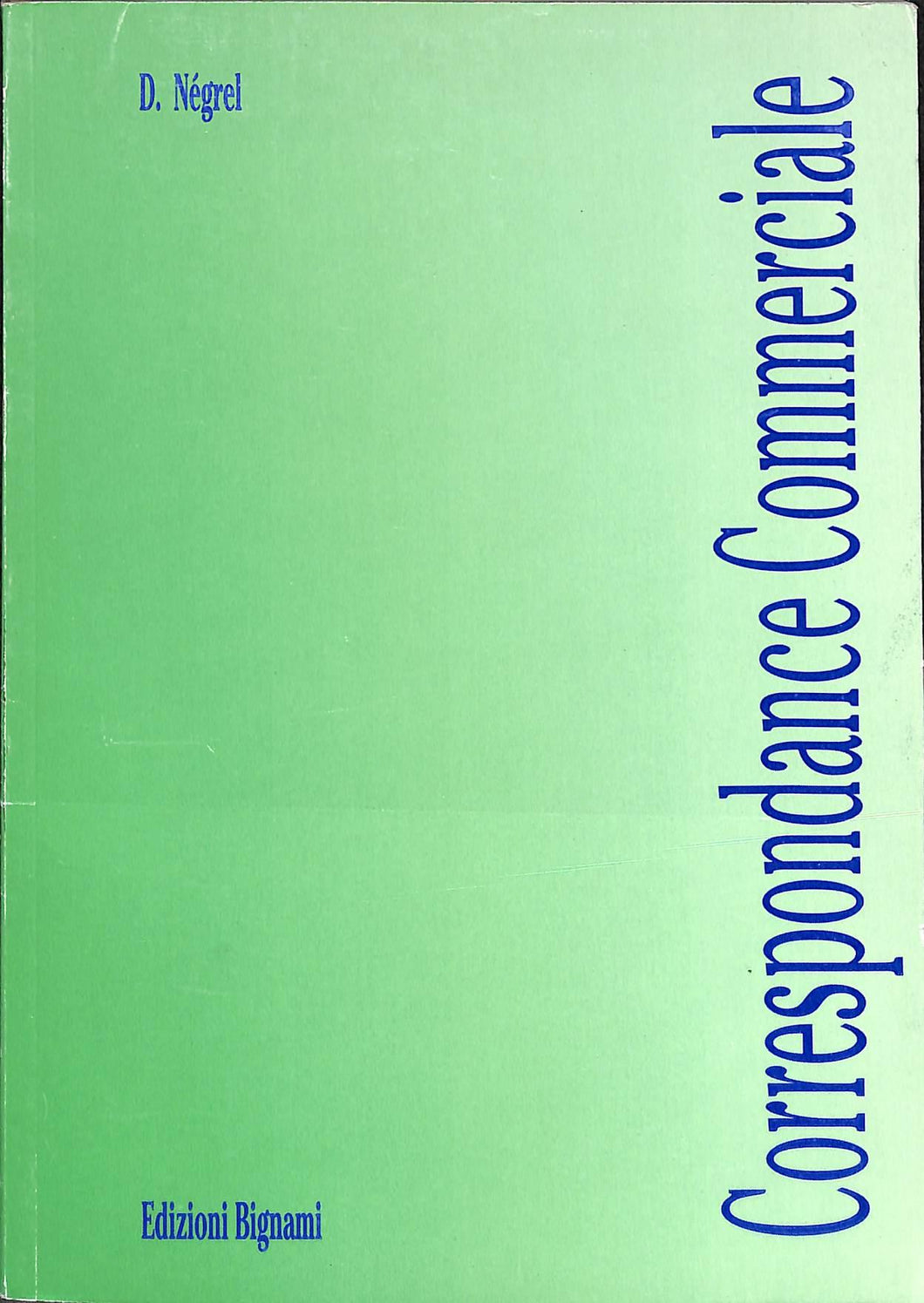 Correspondance commerciale. Per le Scuole superiori
di Daniel Négrel