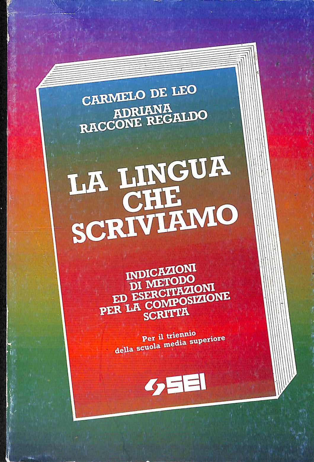 La lingua che scriviamo. Indicazioni di metodo ed esercitazioni per la composizione scritta. Per le Scuole superiori