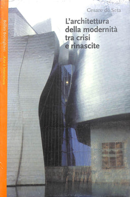 L' architettura della modernità tra crisi e rinascite
di Cesare De Seta