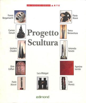 Progetto scultura : 11 scultori e le loro ricerche / a cura di Elisa Chiarenza