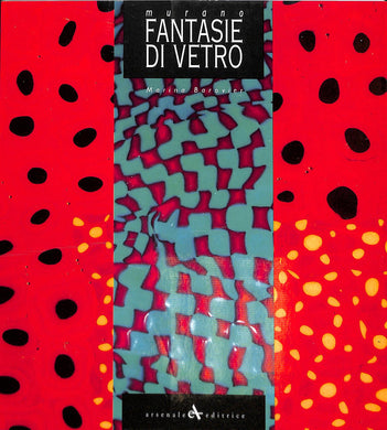 Murano. Fantasie di vetro
di Marino Barovier
