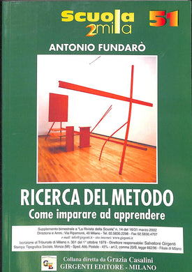 Ricerca del metodo: come imparare ad apprendere / Antonio Fundaro