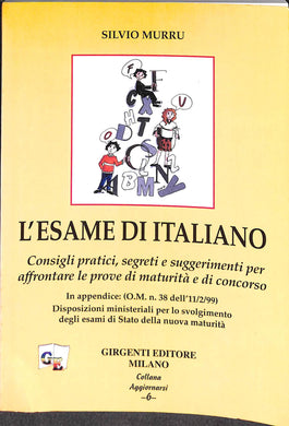 L' esame di italiano. Consigli pratici, segreti e suggerimenti per affrontare le prove di maturità e di concorso
di Silvio Murru