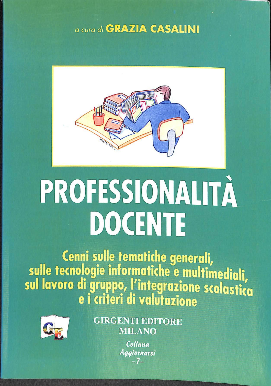 Professionalità docente. Cenni sulle tematiche generali, sulle tecnologie informatiche e multimediali, sul lavoro di gruppo, l'integrazione scolastica...