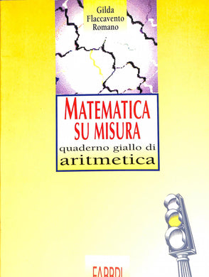 Matematica su misura. Aritmetica. Quaderno giallo. Per la Scuola media
di Gilda Flaccavento Romano